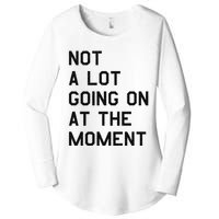 Not A Lot Going On At The Moment Women's Perfect Tri Tunic Long Sleeve Shirt