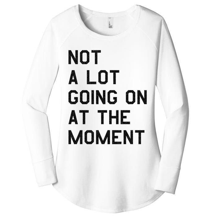 Not A Lot Going On At The Moment Women's Perfect Tri Tunic Long Sleeve Shirt