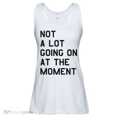 Not A Lot Going On At The Moment Ladies Essential Flowy Tank