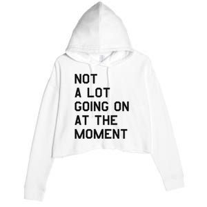 Not A Lot Going On At The Moment Crop Fleece Hoodie