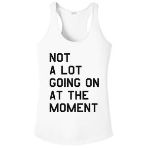 Not A Lot Going On At The Moment Ladies PosiCharge Competitor Racerback Tank