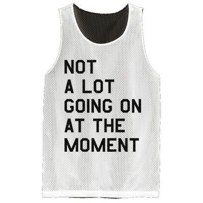 Not A Lot Going On At The Moment Mesh Reversible Basketball Jersey Tank