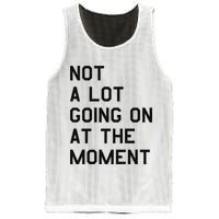 Not A Lot Going On At The Moment Mesh Reversible Basketball Jersey Tank