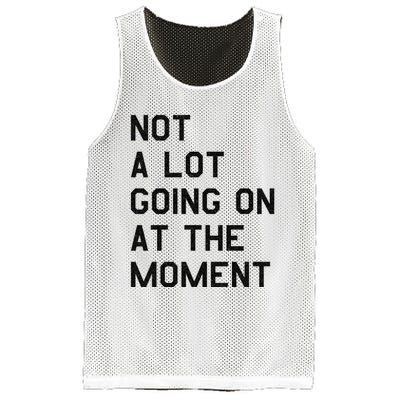 Not A Lot Going On At The Moment Mesh Reversible Basketball Jersey Tank