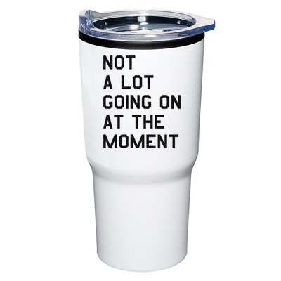 Not A Lot Going On At The Moment Tumbler