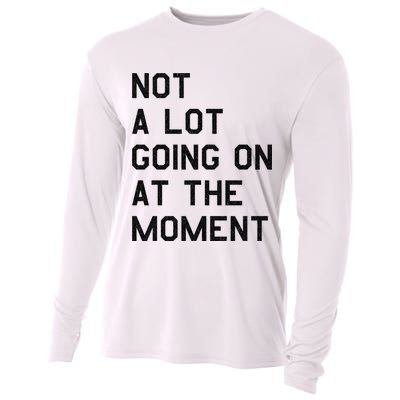 Not A Lot Going On At The Moment Cooling Performance Long Sleeve Crew