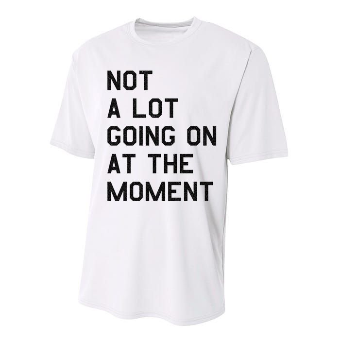 Not A Lot Going On At The Moment Performance Sprint T-Shirt