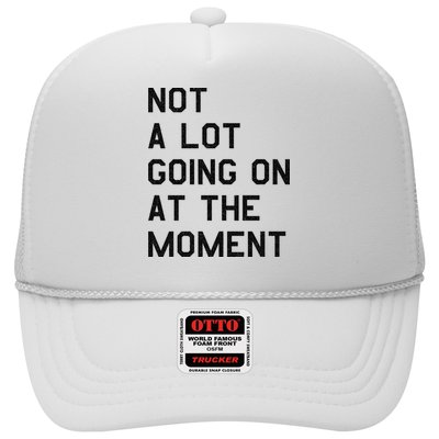 Not A Lot Going On At The Moment Trucker Hat