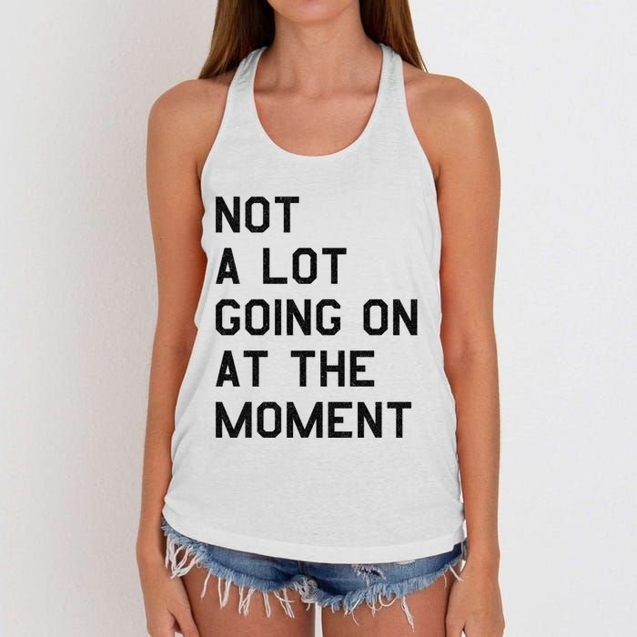 Not A Lot Going On At The Moment Women's Knotted Racerback Tank