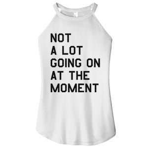 Not A Lot Going On At The Moment Women's Perfect Tri Rocker Tank