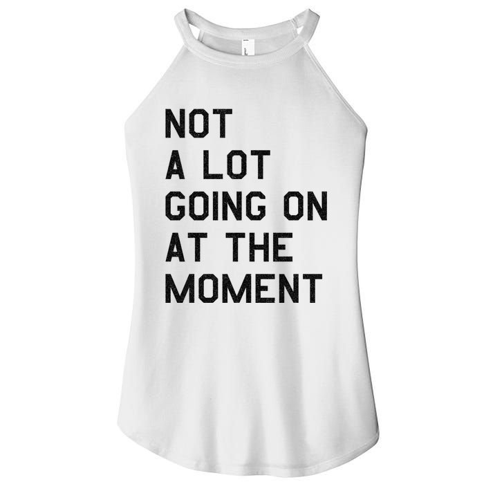 Not A Lot Going On At The Moment Women's Perfect Tri Rocker Tank