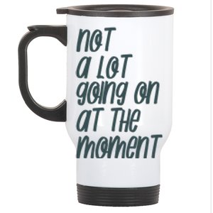 Not A Lot Going On At The Moment Humor Stainless Steel Travel Mug