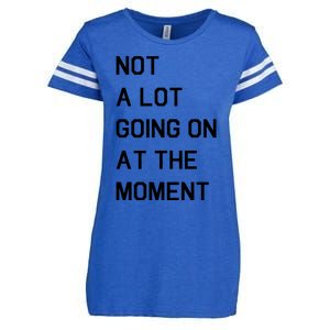 Not A Lot Going On At The Moment Enza Ladies Jersey Football T-Shirt