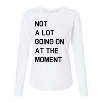 Not A Lot Going On At The Moment Womens Cotton Relaxed Long Sleeve T-Shirt