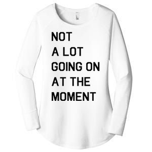 Not A Lot Going On At The Moment Women's Perfect Tri Tunic Long Sleeve Shirt