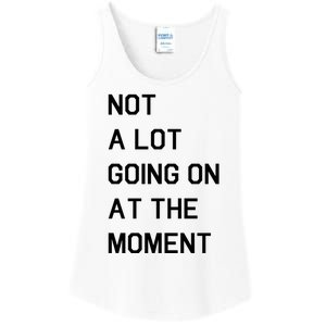 Not A Lot Going On At The Moment Ladies Essential Tank