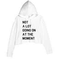 Not A Lot Going On At The Moment Crop Fleece Hoodie