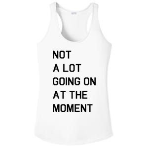 Not A Lot Going On At The Moment Ladies PosiCharge Competitor Racerback Tank