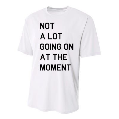 Not A Lot Going On At The Moment Performance Sprint T-Shirt