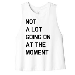 Not A Lot Going On At The Moment Women's Racerback Cropped Tank