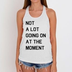 Not A Lot Going On At The Moment Women's Knotted Racerback Tank