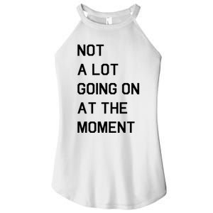 Not A Lot Going On At The Moment Women's Perfect Tri Rocker Tank