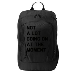 Not A Lot Going On At The Moment City Backpack