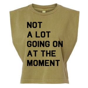 Not A Lot Going On At The Moment Garment-Dyed Women's Muscle Tee