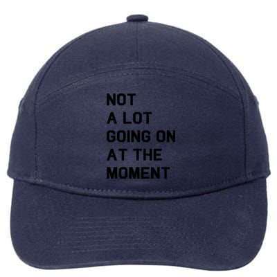 Not A Lot Going On At The Moment 7-Panel Snapback Hat