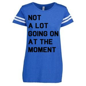 Not A Lot Going On At The Moment Enza Ladies Jersey Football T-Shirt