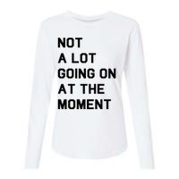 Not A Lot Going On At The Moment Womens Cotton Relaxed Long Sleeve T-Shirt