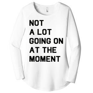 Not A Lot Going On At The Moment Women's Perfect Tri Tunic Long Sleeve Shirt