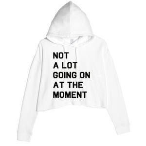 Not A Lot Going On At The Moment Crop Fleece Hoodie