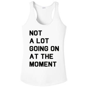 Not A Lot Going On At The Moment Ladies PosiCharge Competitor Racerback Tank