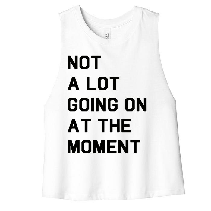 Not A Lot Going On At The Moment Women's Racerback Cropped Tank