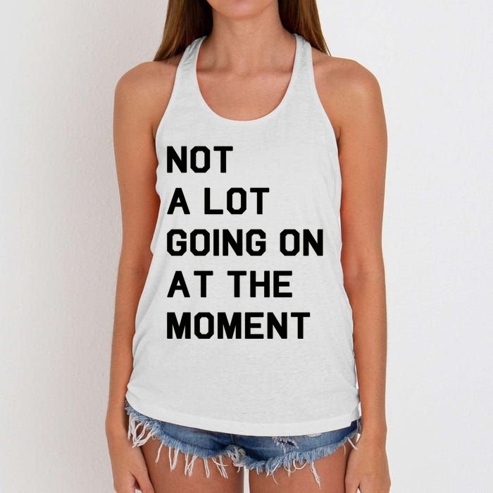 Not A Lot Going On At The Moment Women's Knotted Racerback Tank