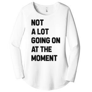 Not A Lot Going On At The Moment Women's Perfect Tri Tunic Long Sleeve Shirt