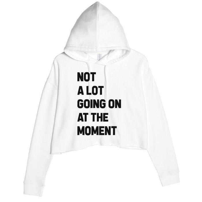 Not A Lot Going On At The Moment Crop Fleece Hoodie