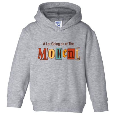 NOT A LOT GOING ON AT THE MOMENT Toddler Hoodie