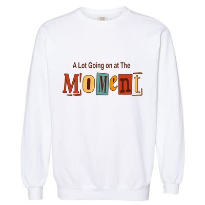 NOT A LOT GOING ON AT THE MOMENT Garment-Dyed Sweatshirt