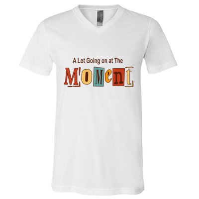 NOT A LOT GOING ON AT THE MOMENT V-Neck T-Shirt
