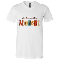 NOT A LOT GOING ON AT THE MOMENT V-Neck T-Shirt