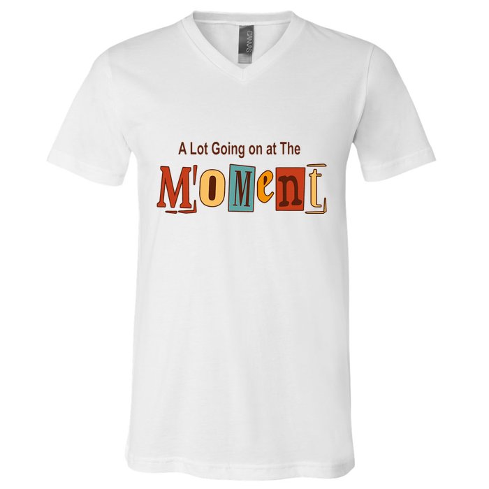 NOT A LOT GOING ON AT THE MOMENT V-Neck T-Shirt