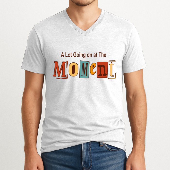 NOT A LOT GOING ON AT THE MOMENT V-Neck T-Shirt
