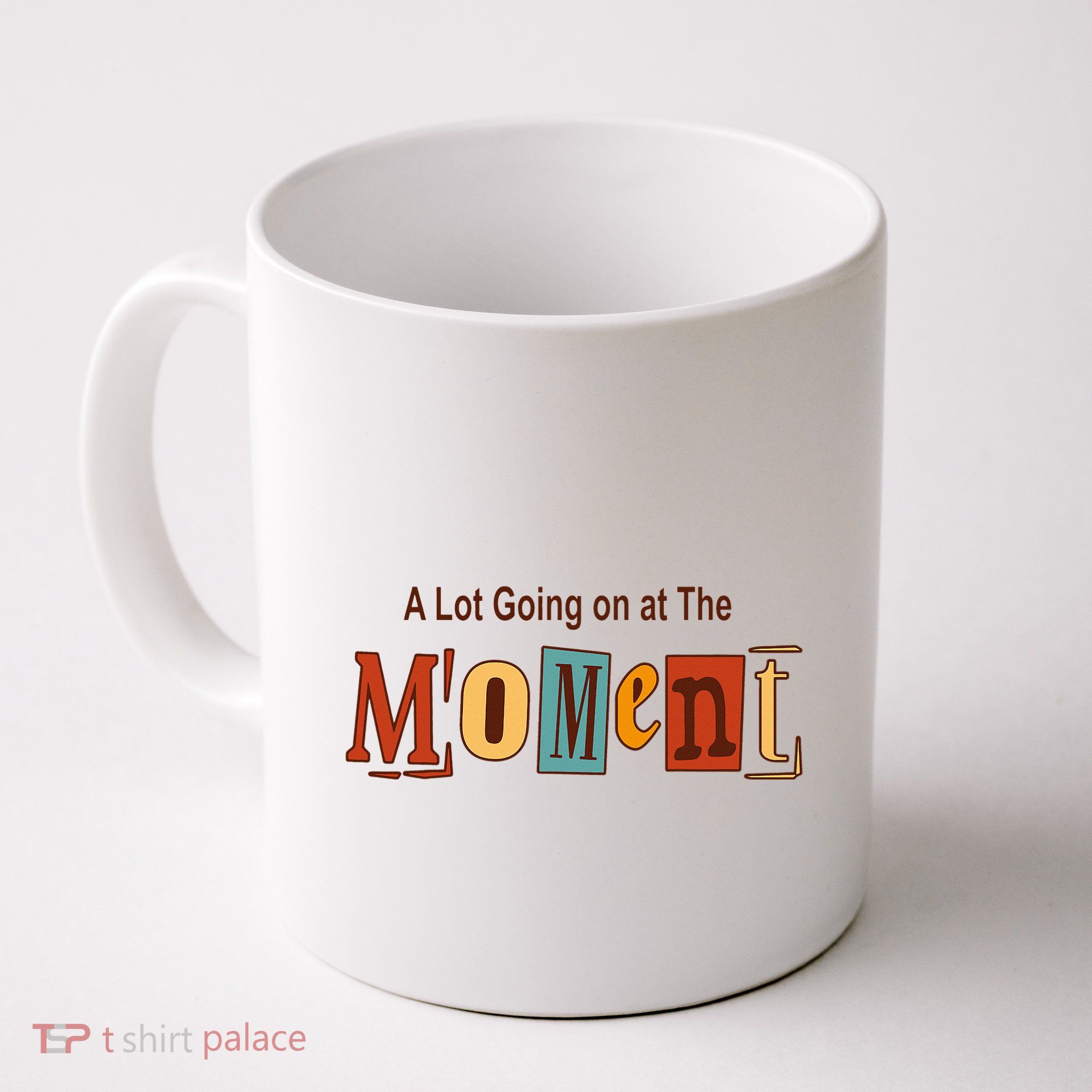 NOT A LOT GOING ON AT THE MOMENT Mug