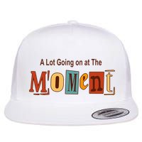 NOT A LOT GOING ON AT THE MOMENT Flatbill Hat