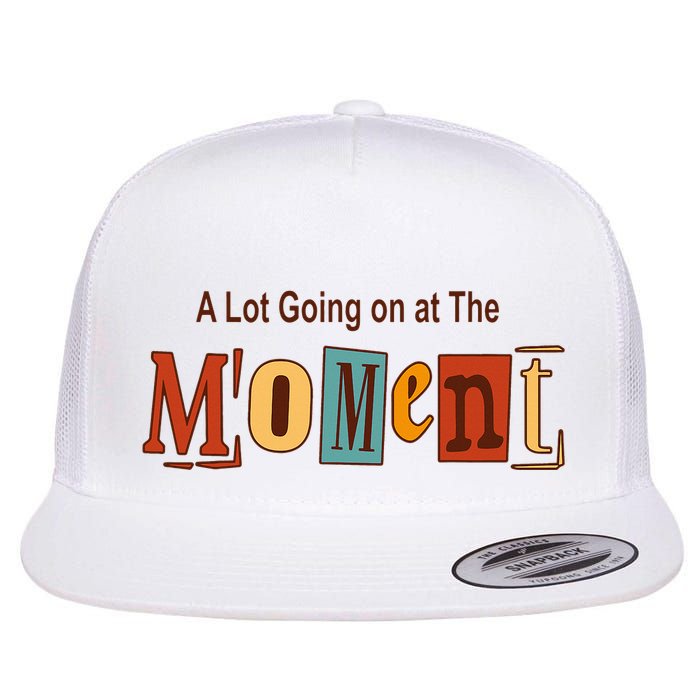 NOT A LOT GOING ON AT THE MOMENT Flatbill Hat