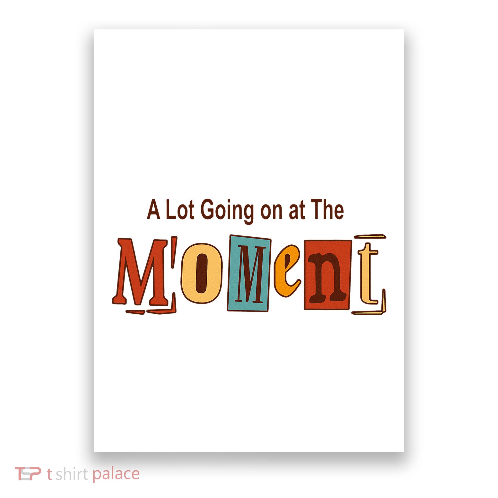 NOT A LOT GOING ON AT THE MOMENT Poster