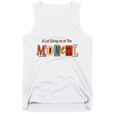 NOT A LOT GOING ON AT THE MOMENT Tank Top