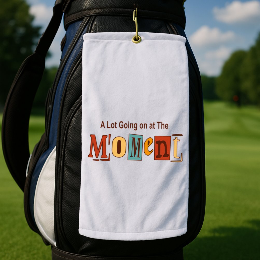 NOT A LOT GOING ON AT THE MOMENT Golf Towel